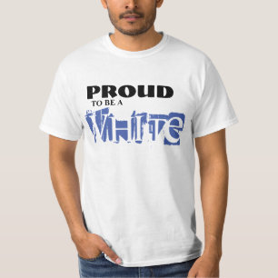 PROUD TO BE A WHITE T-Shirt