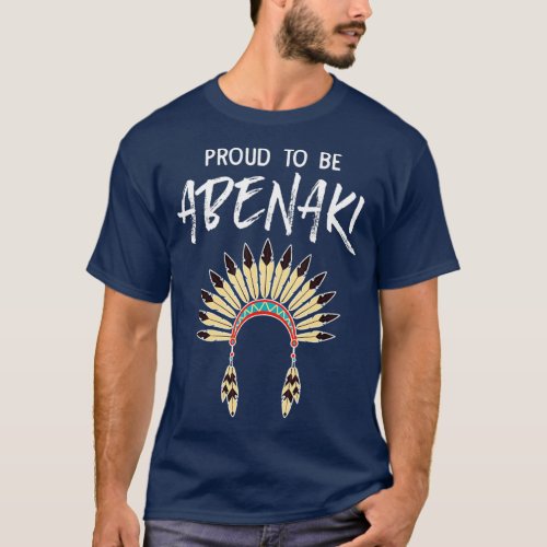 Proud To Be Abenaki Native American Pride T_Shirt