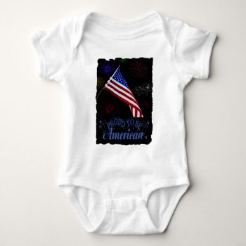 Proud To Be American Baby Bodysuit by dbvisualarts at Zazzle