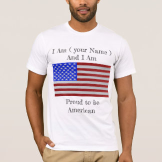 Proud to be American your style T-Shirt
