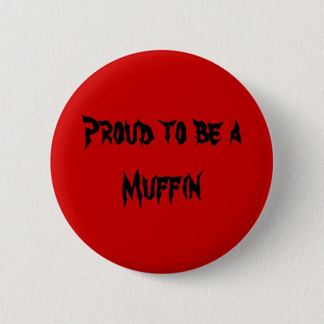 Proud to be aMuffin Pinback Button (Front)