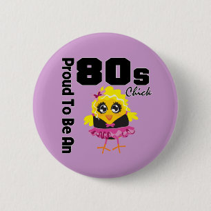 Proud To Be An 80s Chick Button