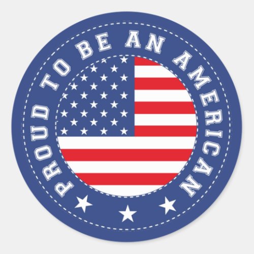 Proud To Be An American  Classic Round Sticker