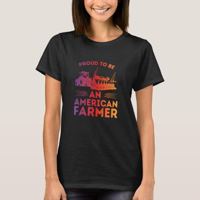 PROUD TO BE AN AMERICAN FARMER  Tractor Planter 2 T-Shirt (Front)