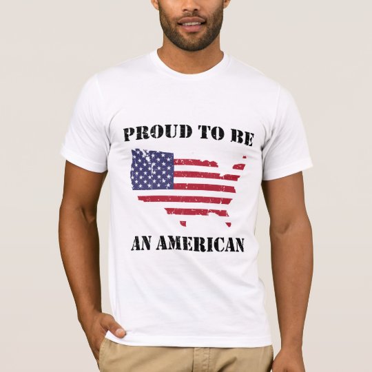 Proud to be an American - Patriotic T-Shirt