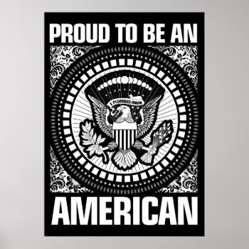 Proud To Be An American Poster by MalaysiaGiftsShop at Zazzle