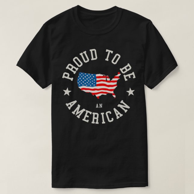 Proud To Be An American  T-Shirt (Design Front)