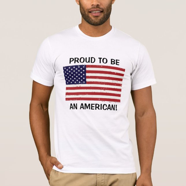 Proud To Be An American! T-Shirt (Front)