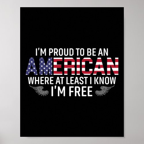 Proud To Be An American Where At Least I Know Im F Poster
