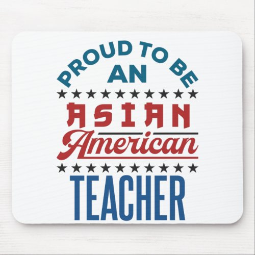 Proud to Be an Asian American Teacher AAPI Mouse Pad