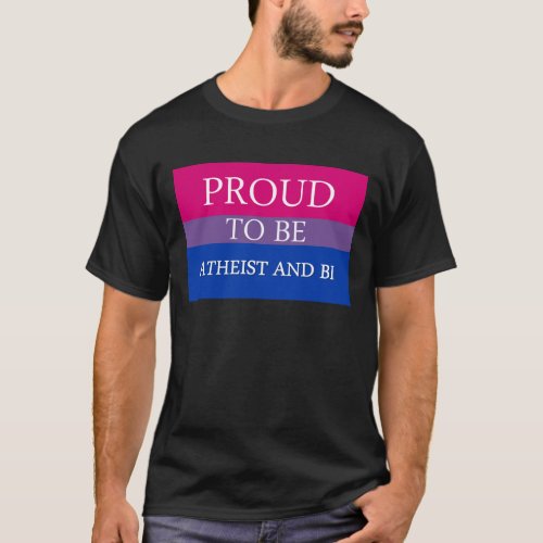 Proud To Be Atheist and Bi T_Shirt