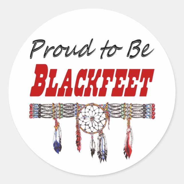 Proud to be Blackfeet Decals or Stickers (Front)