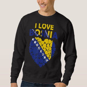 Proud To Be Bosnian I Love Bosnia Flag Bosnia Sweatshirt