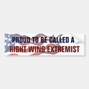 Proud to be Called a Right Wing Extremist Bumper Sticker