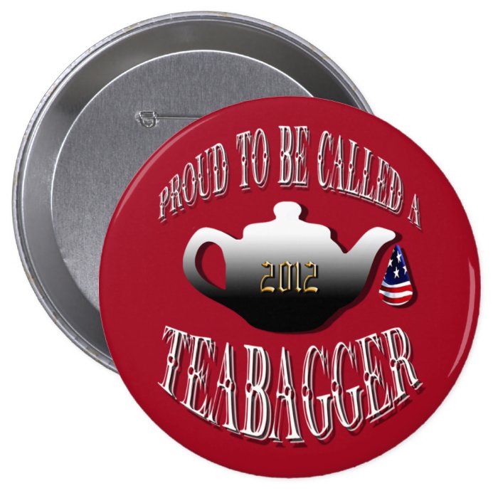 "PROUD TO BE CALLED A TEABAGGER" BUTTON