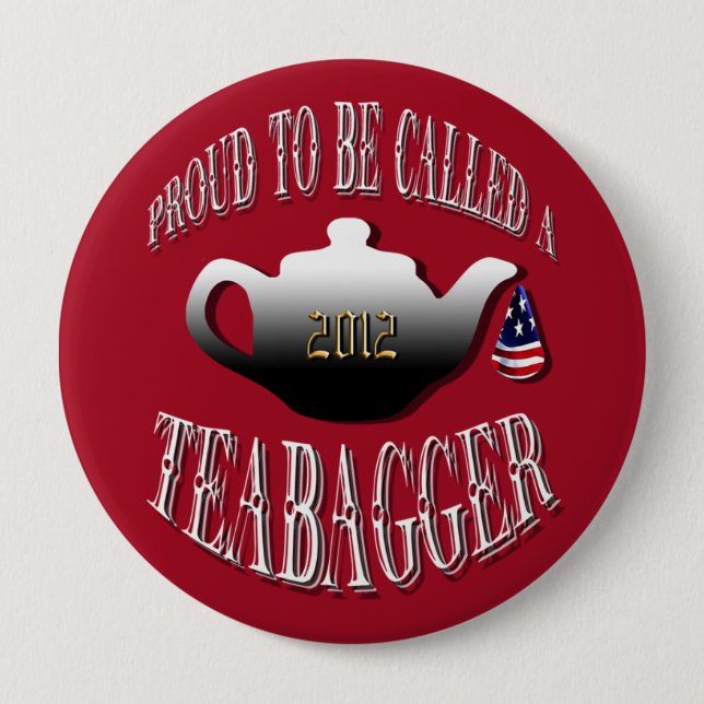 "PROUD TO BE CALLED A TEABAGGER" PINBACK BUTTON (Front)