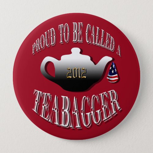 PROUD TO BE CALLED A TEABAGGER PINBACK BUTTON
