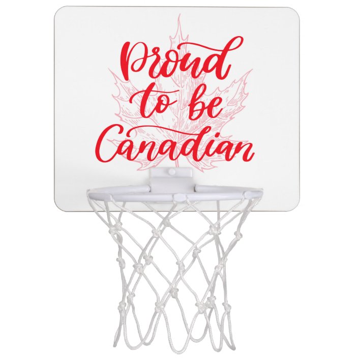 Proud To Be Canadian Maple Leaf Canada Day Mini Basketball Hoop