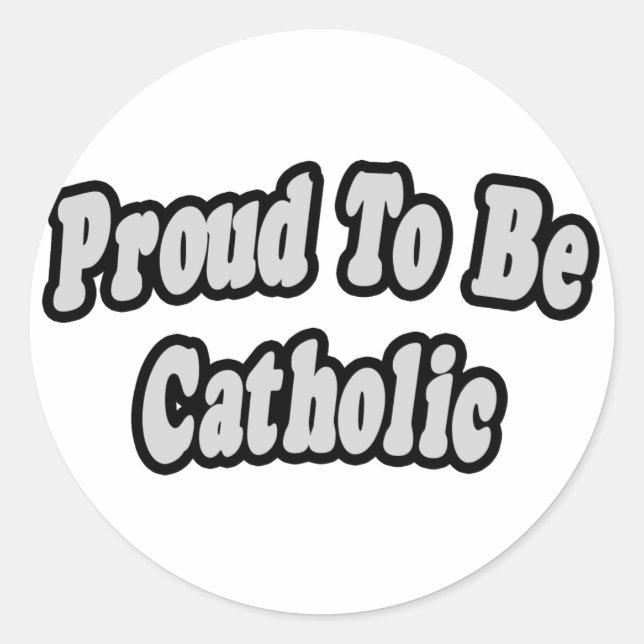 Proud To Be Catholic Classic Round Sticker (Front)