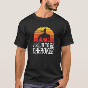 Proud To Be Cherokee American Indian Indigenous Pe T-Shirt