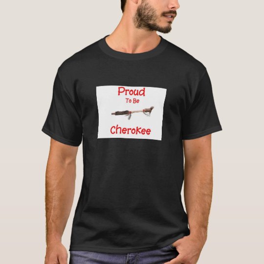 Proud To Be Cherokee T-Shirt