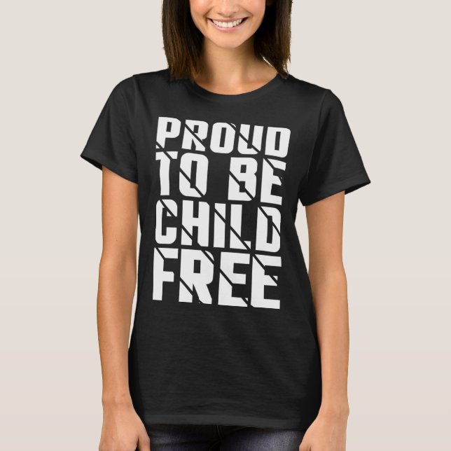 Proud To Be Childfree T-Shirt (Front)