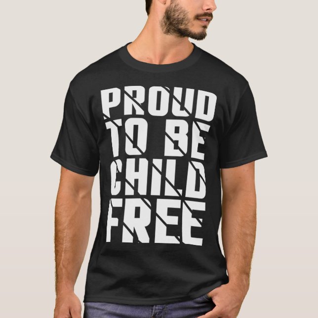 Proud To Be Childfree T-Shirt (Front)