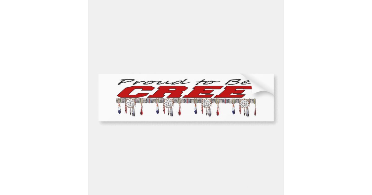 Proud To Be Cree Bumper Sticker | Zazzle