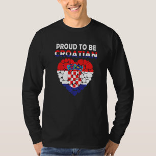 Proud To Be Croatian I Love Croatia Flag Croatia T-Shirt