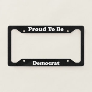 Proud To Be Democrat License Plate Frame