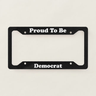 Proud To Be Democrat License Plate Frame