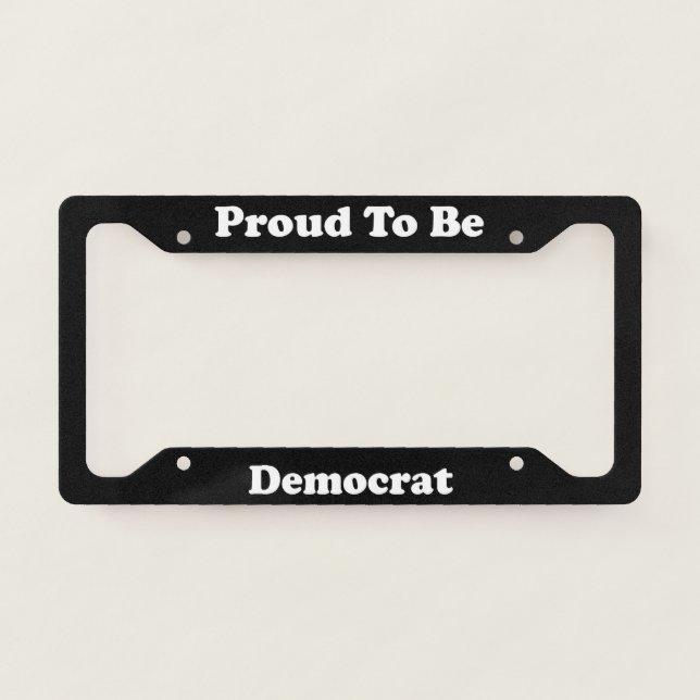 Proud To Be Democrat License Plate Frame (Front)