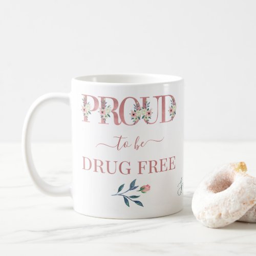 Proud to Be Drug Free Floral Letters Personalized Coffee Mug