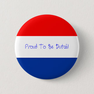 Proud To Be Dutch! Pinback Button