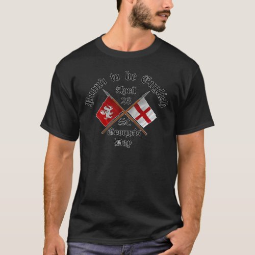 Proud_To_Be_English Saint Georges Day T_Shirt