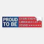 Proud To Be Everything Liberals Hate Bumper Sticker | Zazzle