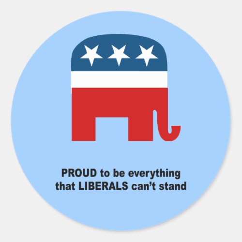 Proud to be everything that liberals cant stand classic round sticker