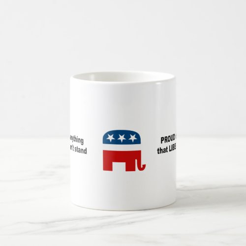 Proud to be everything that liberals cant stand coffee mug