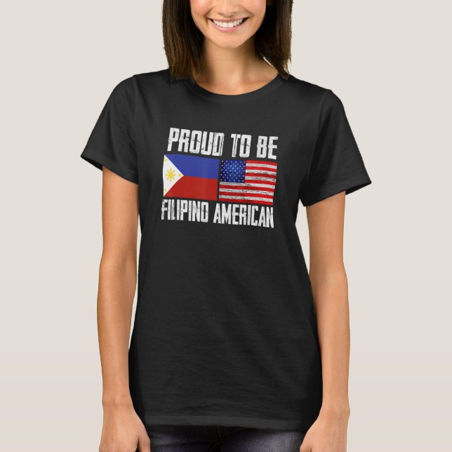 Proud To Be Filipino American  Philippines US Flag T-Shirt (Front)