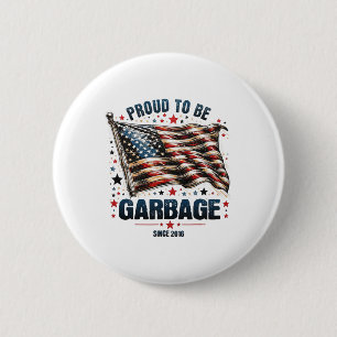 Proud To Be Garbyge Since 2016 Funny Usa Flag Trum Button