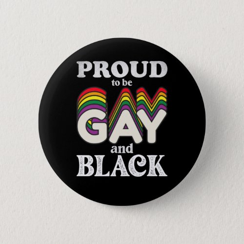 Proud To Be Gay And Black LGBT Pride Button