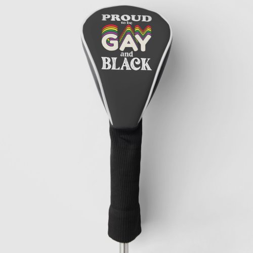 Proud To Be Gay And Black LGBT Pride Golf Head Cover