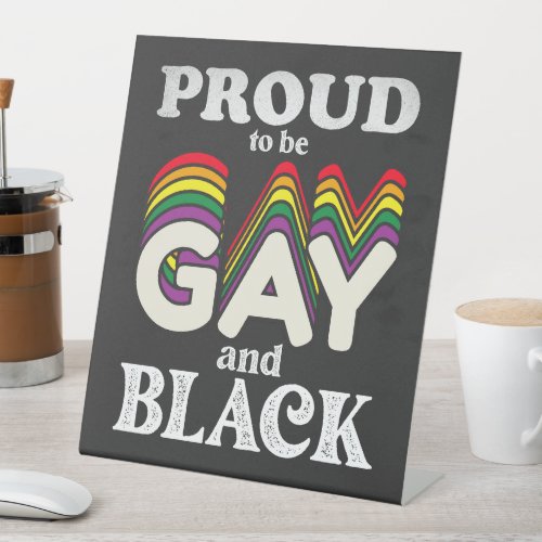 Proud To Be Gay And Black LGBT Pride Pedestal Sign