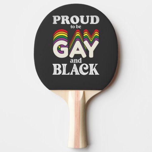 Proud To Be Gay And Black LGBT Pride Ping Pong Paddle