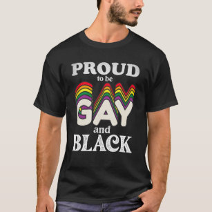 Proud To Be Gay And Black LGBT Pride T-Shirt