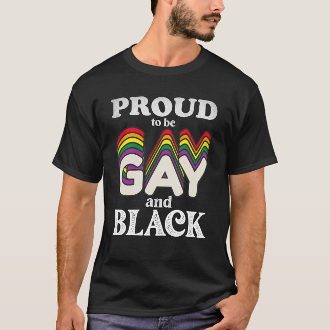 Proud To Be Gay And Black LGBT Pride T-Shirt (Front)