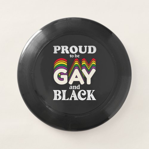 Proud To Be Gay And Black LGBT Pride Wham_O Frisbee