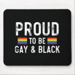 Proud To Be Gay And Black Mouse Pad<br><div class="desc">Proud To Be Gay And Black 
gay, lgbt, black, gay, pride, gift, funny, lqbtq, love, bisexual, transgender, queer, protest, black, rainbow, blue, flag, bi, trans, gay daughter, gifts</div>