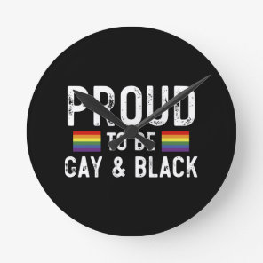 Proud To Be Gay And Black Round Clock