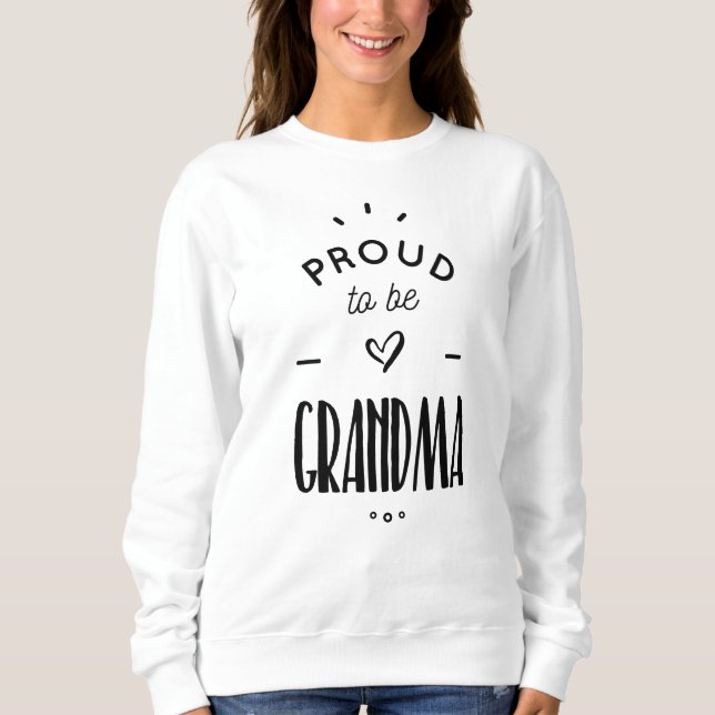 proud to be grandma sweatshirt (Front)